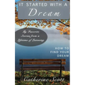 It Started with a Dream: How to Find Your Dream