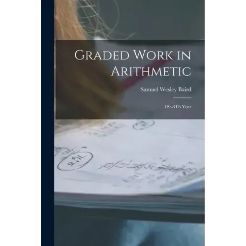 Graded Work in Arithmetic: 1St-8Th Year