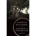 Hidden History of Uptown & Edgewater