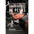 60 Recetas de Aperitivos Proteicos para Levantadores de Pesas: Acelere el crecimiento muscular sin pastillas, suplementos de Creatina o esteroides ana