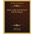 Satan, Lucifer and the Devil and the Serpent