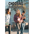 Choosing: Cliques, classes and climate crises, drugs and dating- yeah, yeah. But...