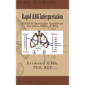 Rapid ABG Interpretation: BiPAP & Ventilator Handbook For MDs, RRTs, & RNs