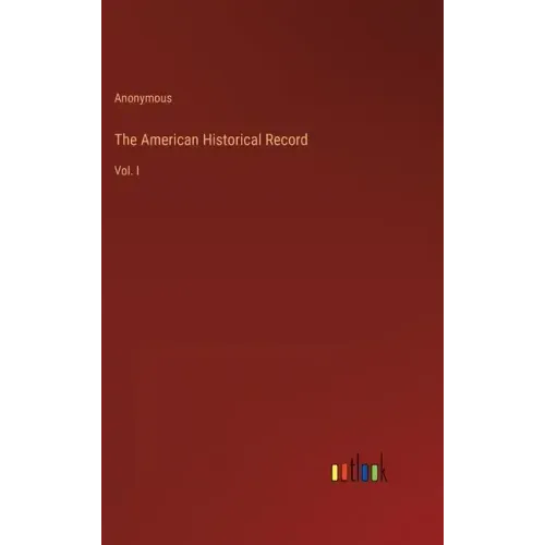 The American Historical Record: Vol. I