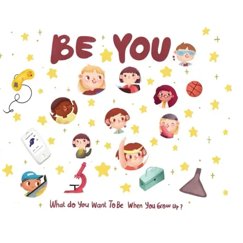 Be You: What do you want to be when you grow up?