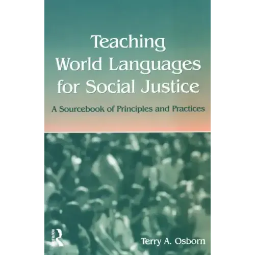 Teaching World Languages for Social Justice: A Sourcebook of Principles and Practices