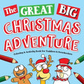 The Great Big Christmas Adventure Coloring & Activity Book For Toddlers & Preschoolers: Toddler & Preschool Stocking Stuffers Gift Ideas for Kids, Age