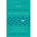 The Evolution of Medicine: Join the Movement to Solve Chronic Disease and Fall Back in Love with Medicine