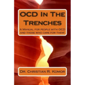 OCD in the Trenches A Manual for People With OCD and Those Who Care For Them: A Manual for people with OCD and those who care for them!