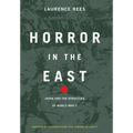 Horror in the East: Japan and the Atrocities of World War 2