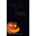 Twice the Fool: [Case #02 from the O'Mailey Files]