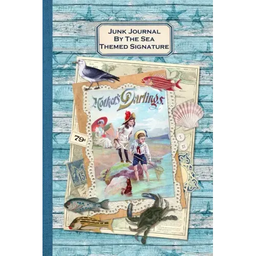 Junk Journal By The Sea Themed Signature: Full color 6 x 9 slim Paperback with ephemera to cut out and paste in - no sewing needed!