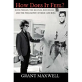 How Does It Feel?: Elvis Presley, The Beatles, Bob Dylan, and the Philosophy of Rock and Roll
