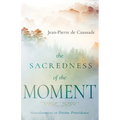 The Sacredness of the Moment: Abandonment to Divine Providence