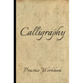 Calligraphy: Practice Workbook 6x9 50 paged calligraphy practice notebook exercise book - 25 pages of slant grid and 25 pages for c