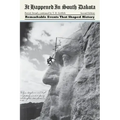 It Happened in South Dakota: Remarkable Events That Shaped History