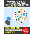 Word Search Puzzles for Stroke Patients: Rebuild Memory and Logic Extra Large Print Improve Cognitive Funtion High Frequency Common Words Great Gift f