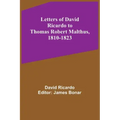 Letters of David Ricardo to Thomas Robert Malthus, 1810-1823