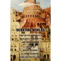 Debating Worlds: Contested Narratives of Global Modernity and World Order
