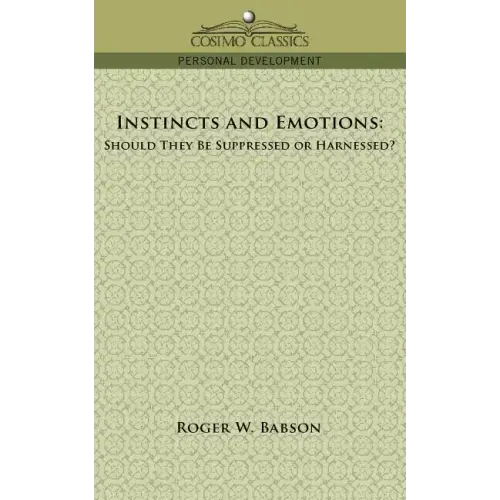 Instincts and Emotions: Should They Be Suppressed or Harnessed?