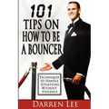 101 Tips on How to Be a Bouncer: Techniques to Handle Situations Without Violence