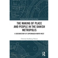 The Making of Place and People in the Danish Metropolis: A Sociohistory of Copenhagen North West