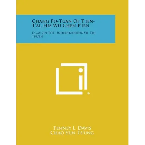 Chang Po-Tuan Of T'ien-T'ai, His Wu Chen P'ien: Essay On The Understanding Of The Truth