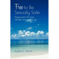 Free to Be Sexually Safe: Empowered to Be Aware and Take Action at All Ages