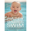 Happy Babies Swim: Creating Stronger Relationships Between Parents and Children Through the Gift of Swim