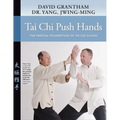 Tai Chi Push Hands: The Martial Foundation of Tai Chi Chuan