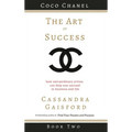 The Art of Success: Coco Chanel: How Extraordinary Artists Can Help You Succeed in Business and Life