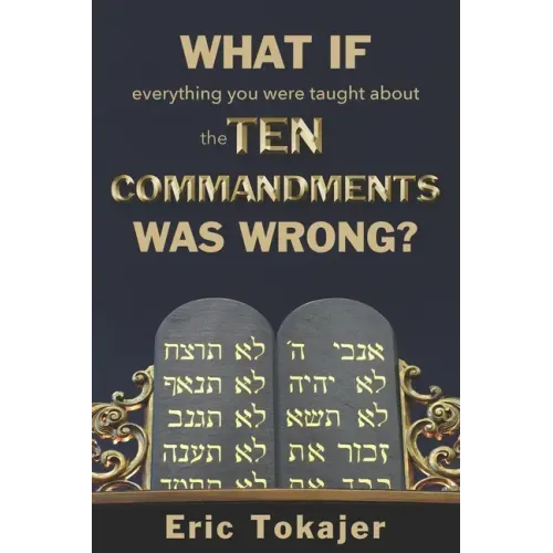 What if everything you were taught about the Ten Commandments was wrong.