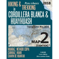 Hiking & Trekking in Cordillera Blanca & Huayhuash Map 2 (Center) Huaraz, Nevado Copa, Carhuaz, Huari, Chavin de Huantar Topographic Map Atlas 1: 5000