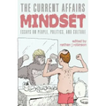 The Current Affairs Mindset: Essays on People, Politics, and Culture