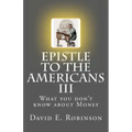 Epistle to the Americans III: What you don't know about Money