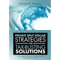Private Split Dollar Strategies for Tax-Busting Solutions: Strategies Using Intentionally Defective Trusts