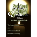 Spiritual Answers Today's Questions Volume II: The Importance and Relevance of God in Today's Society