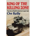King of the Killing Zone: The Story of the M-1, America's Super Tank