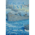 Pacific Lst 791: A Gallant Ship and Her Hardworking Coast Guard Crew at the Invasion of Okinawa