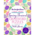 The New York Times Large-Print Spring Forward Crossword Puzzles: 150 Easy to Hard Puzzles to Boost Your Brainpower