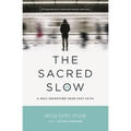The Sacred Slow: A Holy Departure from Fast Faith