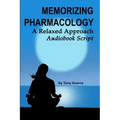 Memorizing Pharmacology: A Relaxed Approach Audiobook Script