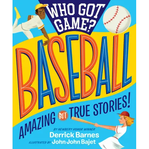 Who Got Game?: Baseball: Amazing But True Stories!
