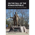 On the Fall of the Roman Republic: Lessons for the American People