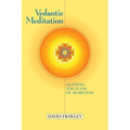 Vedantic Meditation: Lighting the Flame of Awareness