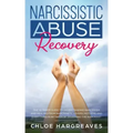 Narcissistic Abuse Recovery: The Ultimate Guide to understanding Narcissism and Healing From Narcissistic Lovers, Mothers and everything in between