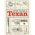 How to Be a Texan: The Manual