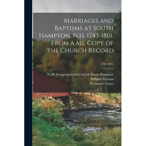 Marriages and Baptisms at South Hampton, N.H. 1743-1801. From a Ms. Copy of the Church Record; 1743-1801