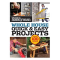 Family Handyman Quick & Easy Projects: Over 100 Weekend Projects