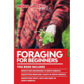 Foraging For Beginners: This book includes: Identifying Mushrooms in North America + Identifying Medicinal Plants in North America + Identifyi